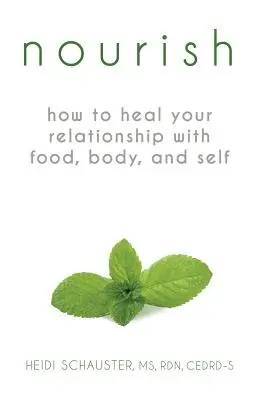 Táplálkozás: Hogyan gyógyítsuk meg kapcsolatunkat az étellel, a testünkkel és önmagunkkal? - Nourish: How to Heal Your Relationship with Food, Body, and Self