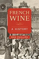 Francia borok: A History - French Wine: A History