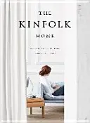 A Kinfolk Home: Lakberendezés a lassú élethez - The Kinfolk Home: Interiors for Slow Living