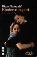 Diane Samuels' Kindertransport: A szerző útmutatója a darabhoz - Diane Samuels' Kindertransport: The Author's Guide to the Play