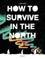 Hogyan éljünk túl északon - How to Survive in the North