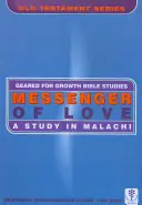 A szeretet hírnöke: A Study in Malachi - Messenger of Love: A Study in Malachi