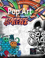 Graffiti pop art színezőkönyv, színezőkönyvek felnőtteknek kikapcsolódás: Doodle színezőkönyv - Graffiti pop art coloring book, coloring books for adults relaxation: Doodle coloring book