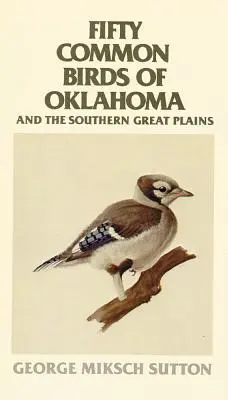 Ötven gyakori madár Oklahoma és a Dél-Alföldek madarai - Fifty Common Birds of Oklahoma and the Southern Great Plains