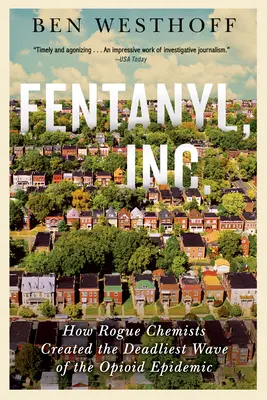 Fentanyl, Inc: Hogyan hozzák létre az opioidjárvány leghalálosabb hullámát a csaló vegyészek? - Fentanyl, Inc.: How Rogue Chemists Are Creating the Deadliest Wave of the Opioid Epidemic