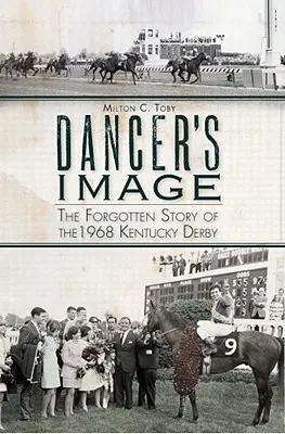 Dancer's Image: Az 1968-as Kentucky Derby elfeledett története - Dancer's Image: The Forgotten Story of the 1968 Kentucky Derby