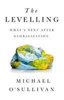 A kiegyenlítés: Mi következik a globalizáció után? - The Levelling: What's Next After Globalization