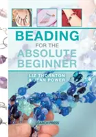Gyöngyfűzés az abszolút kezdőknek - Beading for the Absolute Beginner