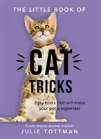 Malá kniha triků pro kočky - Snadné triky, díky nimž bude váš mazlíček středem pozornosti, kterou si zaslouží - Little Book of Cat Tricks - Easy tricks that will give your pet the spotlight they deserve