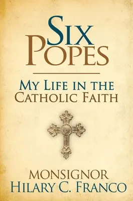 Hat pápa: Az egyház fia emlékezik - Six Popes: A Son of the Church Remembers