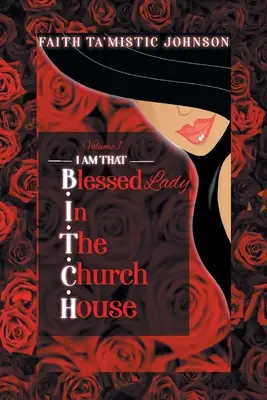 Én vagyok az a B.I.T.C.H. (Blessed In The Church House) hölgy: Volume 1 - I am that B.I.T.C.H. (Blessed In The Church House) Lady: Volume 1