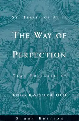 A tökéletesség útja Avilai Szent Teréz: Tanulmányi kiadás - The Way of Perfection by St. Teresa of Avila: Study Edition