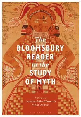 The Bloomsbury Reader in the Study of Myth (A Bloomsbury olvasókönyv a mítoszok tanulmányozásáról) - The Bloomsbury Reader in the Study of Myth