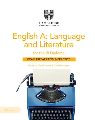 English A: Language and Literature for the Ib Diploma Exam Preparation and Practice with Digital Access (2 Year) (Angol A: Nyelv és irodalom az Ib érettségi vizsgára való felkészülés és gyakorlás digitális hozzáféréssel (2 év)) - English A: Language and Literature for the Ib Diploma Exam Preparation and Practice with Digital Access (2 Year)