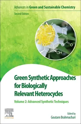 Biológiailag releváns heterociklusok zöld szintetikus megközelítései: kötet: Zöld katalitikus rendszerek és oldószerek - Green Synthetic Approaches for Biologically Relevant Heterocycles: Volume 2: Green Catalytic Systems and Solvents