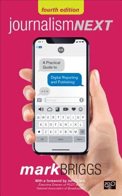 Újságírás Következő: Gyakorlati útmutató a digitális tudósításhoz és publikáláshoz - Journalism Next: A Practical Guide to Digital Reporting and Publishing