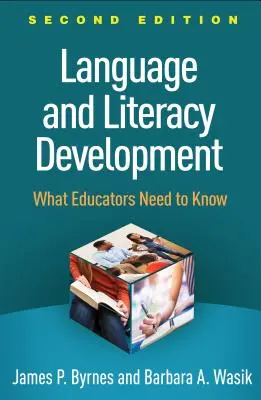 Nyelvi és műveltségi fejlesztés, második kiadás: Amit a pedagógusoknak tudniuk kell - Language and Literacy Development, Second Edition: What Educators Need to Know