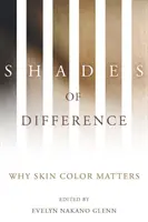A különbség árnyalatai: Miért számít a bőrszín - Shades of Difference: Why Skin Color Matters