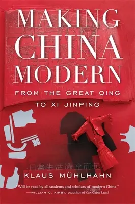 Kína modernné tétele: a Nagy Csing-korszakból XI. Csin-pingig - Making China Modern: From the Great Qing to XI Jinping