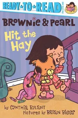 Brownie & Pearl Hit the Hay: Ready-To-Read Pre-Level 1. szint - Brownie & Pearl Hit the Hay: Ready-To-Read Pre-Level 1