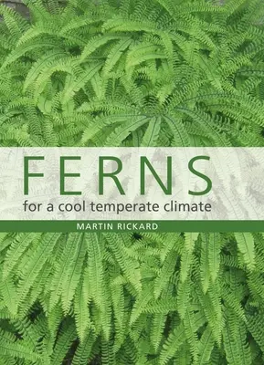 Páfrányok hűvös mérsékelt éghajlatra - Ferns for a Cool Temperate Climate