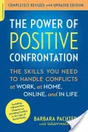 A pozitív konfrontáció ereje: A konfliktusok kezeléséhez szükséges készségek a munkahelyen, otthon, az interneten és az életben - The Power of Positive Confrontation: The Skills You Need to Handle Conflicts at Work, at Home, Online, and in Life