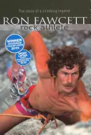 Ron Fawcett - Sziklás sportoló - Egy hegymászó legenda története - Ron Fawcett - Rock Athlete - The Story of a Climbing Legend