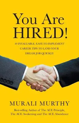 FELVÉTEL!: 40 felbecsülhetetlen értékű, könnyen megvalósítható karriertipp, hogy gyorsan megkapd álmaid állását - You Are HIRED!: 40 Invaluable, Easy-to-Implement Career Tips to Land Your Dream Job Quickly