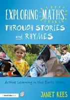 Exploring Maths Through Stories and Rhymes: Aktív tanulás a korai években - Exploring Maths Through Stories and Rhymes: Active Learning in the Early Years