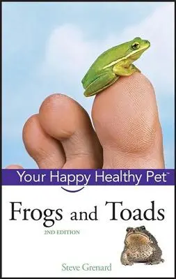 Békák és varangyok: Boldog, egészséges háziállat - Frogs and Toads: Your Happy Healthy Pet