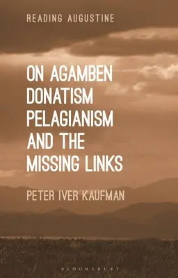 Agambenről, a donatizmusról, a pelagianizmusról és a hiányzó láncszemekről - On Agamben, Donatism, Pelagianism, and the Missing Links