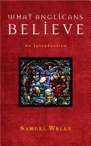 Mit hisznek az anglikánok - Bevezetés - What Anglicans Believe - An Introduction