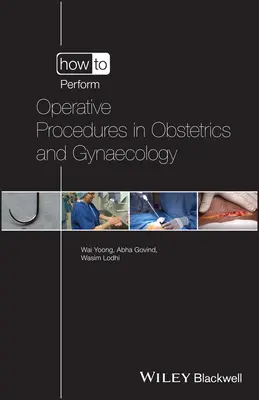 Hogyan kell elvégezni a műtéti eljárásokat a szülészet-nőgyógyászatban? - How to Perform Operative Procedures in Obstetrics and Gynaecology