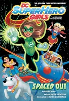 DC Super Hero Girls: Super Hero Hero Heroes: Spaced Out - DC Super Hero Girls: Spaced Out