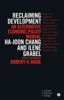 A fejlődés visszaszerzése: Egy alternatív gazdaságpolitikai kézikönyv (második kiadás, új kiadás, N) - Reclaiming Development: An Alternative Economic Policy Manual (Second Edition, New Edition, N)