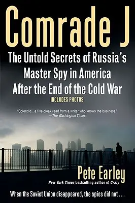 J elvtárs: Az orosz mesterkém el nem árult titkai Amerikában a hidegháború vége után AR - Comrade J: The Untold Secrets of Russia's Master Spy in America After the End of the Cold W AR