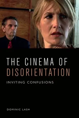 A tájékozatlanság mozija: Inviting Confusions - The Cinema of Disorientation: Inviting Confusions