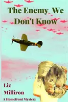 Az ellenség, akit nem ismerünk: A Homefront Mystery - The Enemy We Don't Know: A Homefront Mystery