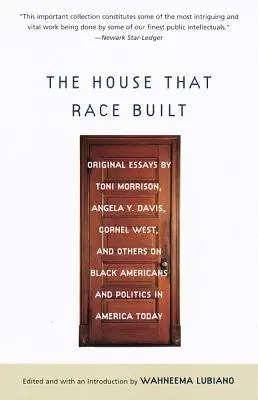 The House That Race Built: Toni Morrison, Angela Y. Davis, Cornel West és mások eredeti esszéi a fekete amerikaiakról és az amerikai politikáról. - The House That Race Built: Original Essays by Toni Morrison, Angela Y. Davis, Cornel West, and Others on Black Americans and Politics in America