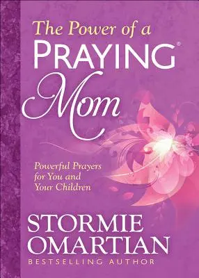 Az imádkozó(r) anya ereje: Hatalmas imák érted és a gyermekeidért - The Power of a Praying(r) Mom: Powerful Prayers for You and Your Children