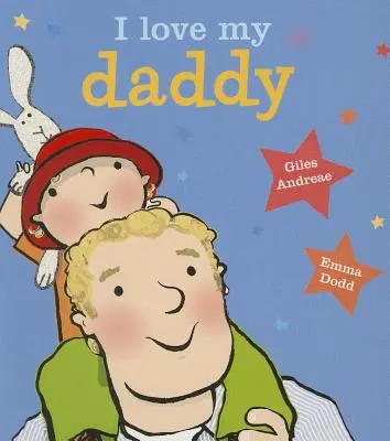 Szeretem az apukámat [Táblás könyv] - I Love My Daddy [board Book]