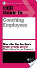 HBR útmutató a munkavállalók coachingjához (HBR Guide Series) - HBR Guide to Coaching Employees (HBR Guide Series)