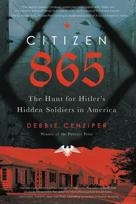 Citizen 865: Hitler rejtett katonáinak vadászata Amerikában - Citizen 865: The Hunt for Hitler's Hidden Soldiers in America