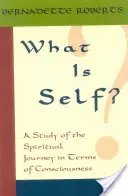 Mi az Én? A spirituális utazás tanulmányozása a tudatosság szempontjából, - What Is Self?: A Study of the Spiritual Journey in Terms of Consciousness,