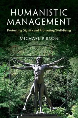 Humanisztikus vezetés: A méltóság védelme és a jólét előmozdítása - Humanistic Management: Protecting Dignity and Promoting Well-Being