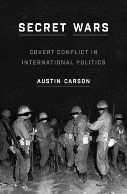 Titkos háborúk: Titkos konfliktusok a nemzetközi politikában - Secret Wars: Covert Conflict in International Politics