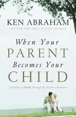 Amikor a szülőd a gyermekeddé válik: A hit útja anyám demenciáján keresztül - When Your Parent Becomes Your Child: A Journey of Faith Through My Mother's Dementia