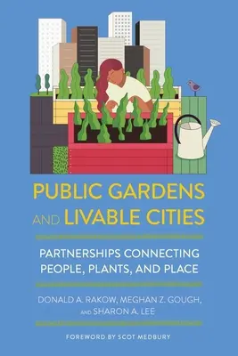 Közkertek és élhető városok: Partnerségek az emberek, a növények és a helyek között - Public Gardens and Livable Cities: Partnerships Connecting People, Plants, and Place