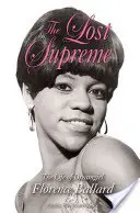 Az elveszett legfelsőbb: Az álomlány Florence Ballard élete - The Lost Supreme: The Life of Dreamgirl Florence Ballard