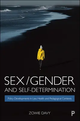 Szex/nemek és önrendelkezés: Szakpolitikai fejlemények jogi, egészségügyi és pedagógiai kontextusban - Sex/Gender and Self-Determination: Policy Developments in Law, Health and Pedagogical Contexts